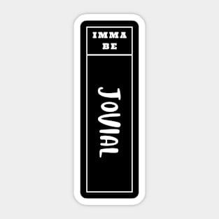 Imma Be Jovial - Vertical Typogrphy Sticker